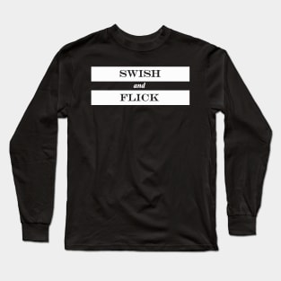 swish and flick Long Sleeve T-Shirt